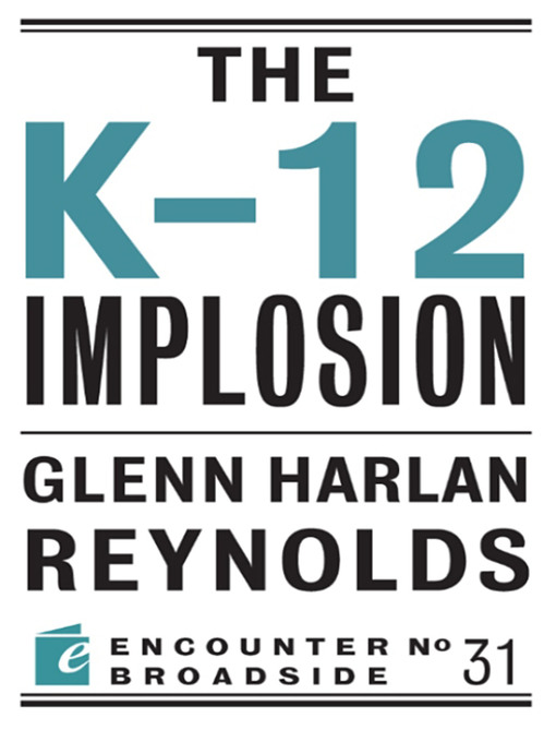 Title details for The K-12 Implosion by Glenn Harlan Reynolds - Available